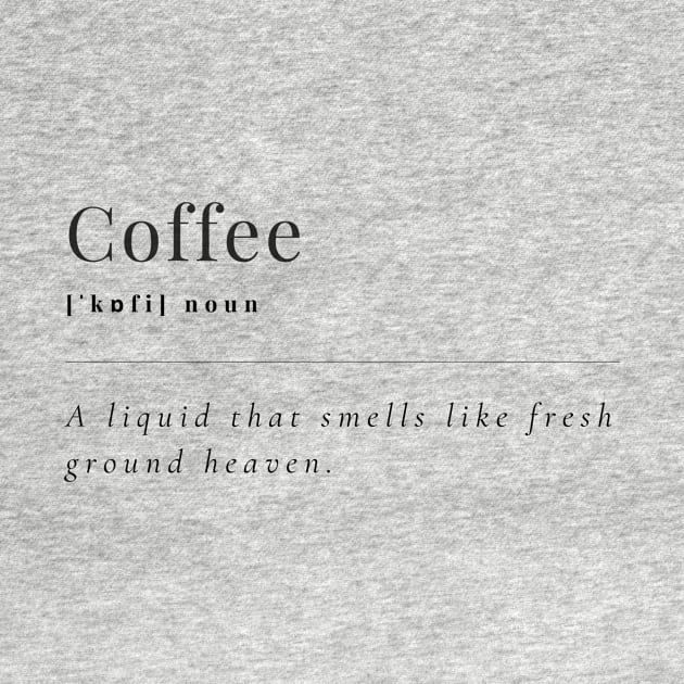 Coffee, a liquid that smells like fresh ground heaven by Maffw